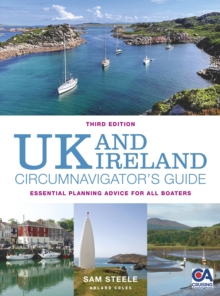 UK And Ireland Circumnavigators Guide 3rd Edition : Essential Planning Advice For All Boaters