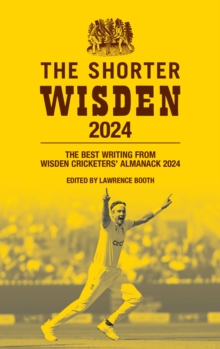 The Shorter Wisden 2024 : The Best Writing from Wisden Cricketers' Almanack 2024