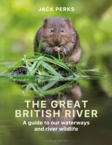 The Great British River : A guide to our waterways and river wildlife