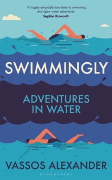 Bloomsbury Publishing Plc Swimmingly , Adventures In Water