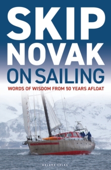 Skip Novak on Sailing : Words of Wisdom from 50 Years Afloat