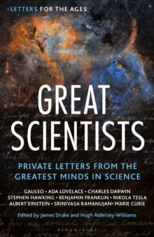 Letters for the Ages Great Scientists : Private Letters from the Greatest Minds in Science