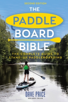 The Paddleboard Bible 2nd edition : The complete guide to stand-up paddleboarding
