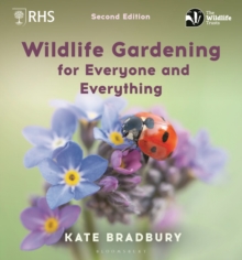 Wildlife Gardening For Everyone and Everything : Second edition