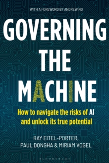 Governing the Machine : How to navigate the risks of AI and unlock its true potential