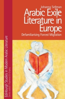 Arabic Exile Literature in Europe : Forced Migration and Speculative Fiction