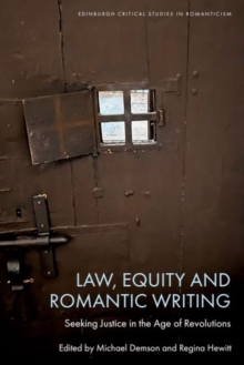 Law, Equity and Romantic Writing : Seeking Justice in the Age of Revolutions