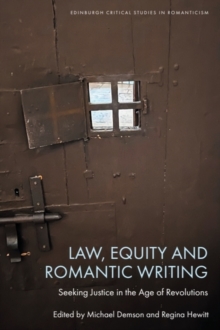 Law, Equity and Romantic Writing : Seeking Justice in the Age of Revolutions