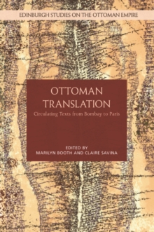 Ottoman Translation : Circulating Texts from Bombay to Paris