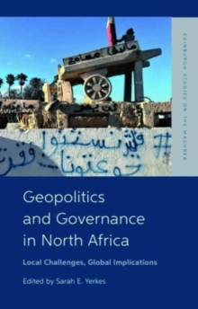 Geopolitics And Governance In North Africa : Local Challenges, Global Implications