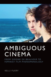 Ambiguous Cinema : From Simone De Beauvoir to Feminist Film-Phenomenology