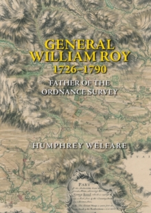 General William Roy, 1726-1790 : Father of the Ordnance Survey