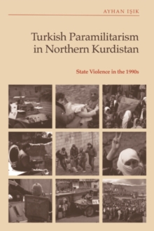 Turkish Paramilitarism in Northern Kurdistan : State Violence in the 1990s