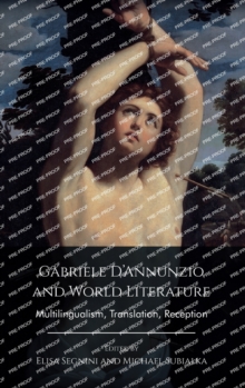 Gabriele d'Annunzio and World Literature : Multilingualism, Translation, Reception