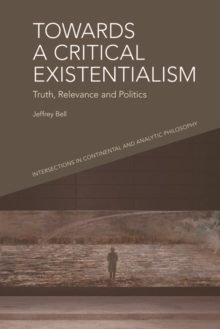 Towards a Critical Existentialism : Truth, Relevance and Politics