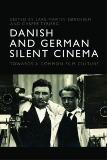 Danish and German Silent Cinema : Towards a Common Film Culture