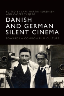 Danish and German Silent Cinema : Towards a Common Film Culture