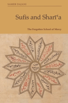 Sufis and Shari?a : The Forgotten School of Mercy