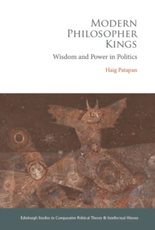 Modern Philosopher Kings : Wisdom and Power in Politics