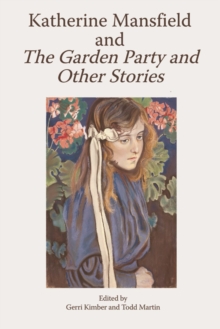 Katherine Mansfield and The Garden Party and Other Stories