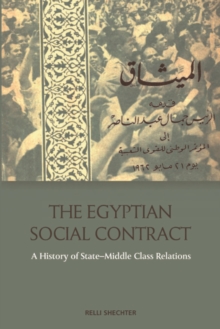 The Egyptian Social Contract : A History of State-Middle Class Relations