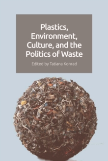 Plastics, Environment, Culture and the Politics of Waste