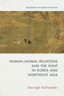 Human-Animal Relations And The Hunt In Korea And Northeast Asia