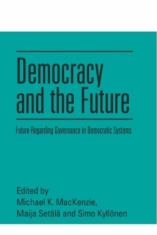 Democracy and the Future : Future-Regarding Governance in Democratic Systems