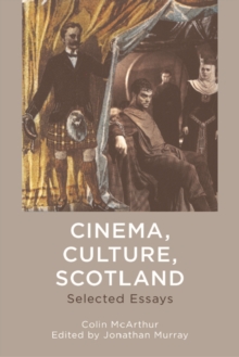 Cinema, Culture, Scotland : Selected Essays