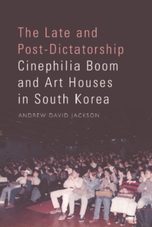 The Late and Post-Dictatorship Cinephilia Boom and Art Houses in South Korea