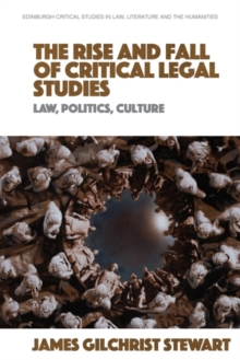 The Rise and Fall of Critical Legal Studies : Law, Politics, Culture