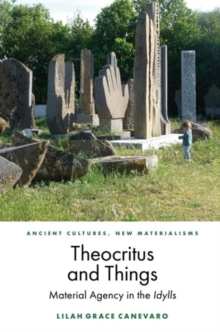 Theocritus And Things : Material Agency In The Idylls