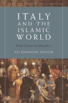 Italy and the Islamic World : From Caesar to Mussolini