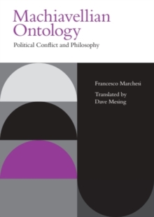 Machiavellian Ontology : Political Conflict and Philosophy