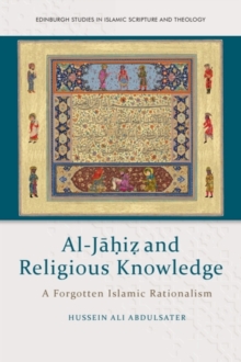 Al-Jahiz and Religious Knowledge : A Forgotten Islamic Rationalism