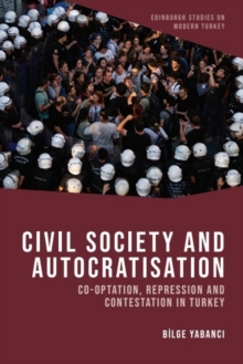 Civil Society and Autocratisation : Co-optation, Repression and Contestation in Turkey