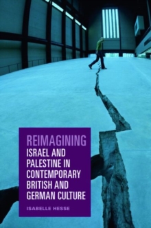 Reimagining Israel and Palestine in Contemporary British and German Culture