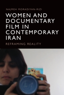 Women and Documentary Film in Contemporary Iran : Reframing Reality