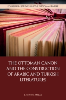 The Ottoman Canon and the Construction of Arabic and Turkish Literatures