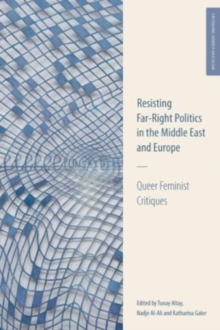 Queer Feminist Critiques : Resisting Far-Right Politics in the Middle East and Europe