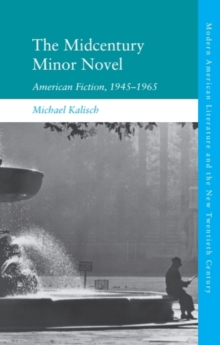 The Midcentury Minor Novel : American Fiction, 1945-1965