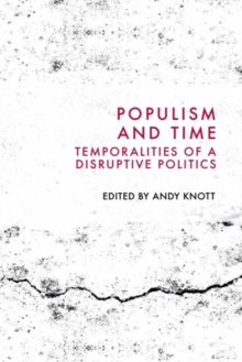 Populism and Time : Temporalities of a Disruptive Politics
