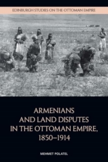 Armenians And Land Disputes In The Ottoman Empire, 18501914