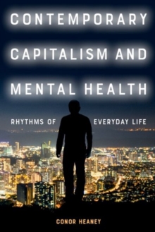 Contemporary Capitalism and Mental Health : Rhythms of Everyday Life