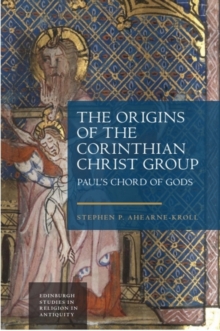 The Origins of the Corinthian Christ Group : Pauls Chord of Gods