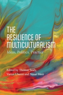 The Resilience of Multiculturalism : Ideas, Politics, Practice