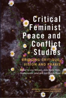 Critical Feminist Peace and Conflict Studies : Bridging Critique, Vision and Praxis