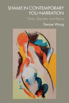 Shame in Contemporary You-Narration : Time, Gender and Race