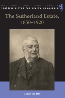 The Sutherland Estate, 1850-1920 : Aristocratic Decline, Estate Management and Land Reform