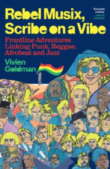 Rebel Musix, Scribe on a Vibe : Frontline Adventures Linking Punk, Reggae, Afrobeat and Jazz